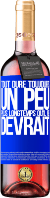 29,95 € Envoi gratuit | Vin rosé Édition ROSÉ Tout dure toujours un peu plus longtemps qu'il ne devrait Étiquette Bleue. Étiquette personnalisable Vin jeune Récolte 2024 Tempranillo