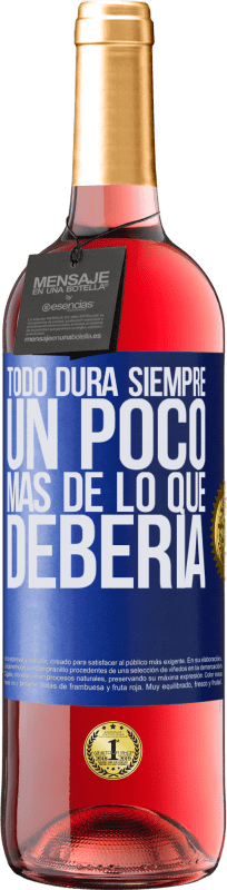 29,95 € Envío gratis | Vino Rosado Edición ROSÉ Todo dura siempre un poco más de lo que debería Etiqueta Azul. Etiqueta personalizable Vino joven Cosecha 2024 Tempranillo