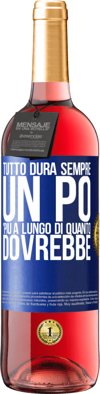 29,95 € Spedizione Gratuita | Vino rosato Edizione ROSÉ Tutto dura sempre un po 'più a lungo di quanto dovrebbe Etichetta Blu. Etichetta personalizzabile Vino giovane Raccogliere 2024 Tempranillo