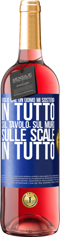 29,95 € Spedizione Gratuita | Vino rosato Edizione ROSÉ Voglio che un uomo mi sostenga in tutto ... Sul tavolo, sul muro, sulle scale ... In tutto Etichetta Blu. Etichetta personalizzabile Vino giovane Raccogliere 2024 Tempranillo