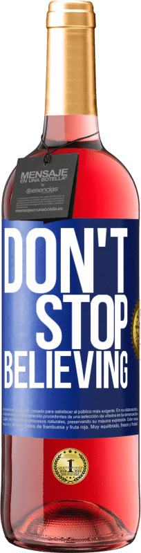 29,95 € 免费送货 | 桃红葡萄酒 ROSÉ版 Don't stop believing 蓝色标签. 可自定义的标签 青年酒 收成 2023 Tempranillo
