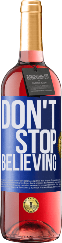 29,95 € Envío gratis | Vino Rosado Edición ROSÉ Don't stop believing Etiqueta Azul. Etiqueta personalizable Vino joven Cosecha 2023 Tempranillo