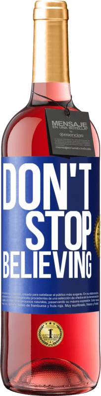 29,95 € Envio grátis | Vinho rosé Edição ROSÉ Don't stop believing Etiqueta Azul. Etiqueta personalizável Vinho jovem Colheita 2023 Tempranillo