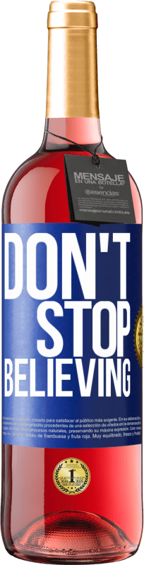 29,95 € Envio grátis | Vinho rosé Edição ROSÉ Don't stop believing Etiqueta Azul. Etiqueta personalizável Vinho jovem Colheita 2024 Tempranillo