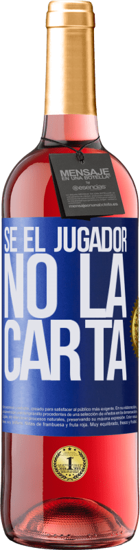 29,95 € Envío gratis | Vino Rosado Edición ROSÉ Sé el jugador, no la carta Etiqueta Azul. Etiqueta personalizable Vino joven Cosecha 2024 Tempranillo