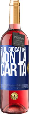 29,95 € Spedizione Gratuita | Vino rosato Edizione ROSÉ Sii il giocatore, non la carta Etichetta Blu. Etichetta personalizzabile Vino giovane Raccogliere 2024 Tempranillo