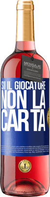 29,95 € Spedizione Gratuita | Vino rosato Edizione ROSÉ Sii il giocatore, non la carta Etichetta Blu. Etichetta personalizzabile Vino giovane Raccogliere 2025 Tempranillo