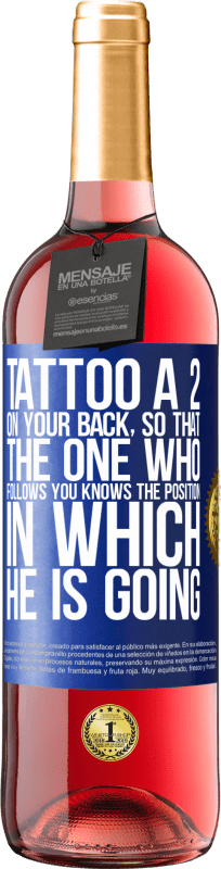 29,95 € Free Shipping | Rosé Wine ROSÉ Edition Tattoo a 2 on your back, so that the one who follows you knows the position in which he is going Blue Label. Customizable label Young wine Harvest 2024 Tempranillo