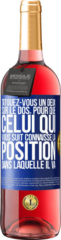 29,95 € Envoi gratuit | Vin rosé Édition ROSÉ Tatouez-vous un deux sur le dos, pour que celui qui vous suit connaisse la position dans laquelle il va Étiquette Bleue. Étiquette personnalisable Vin jeune Récolte 2024 Tempranillo