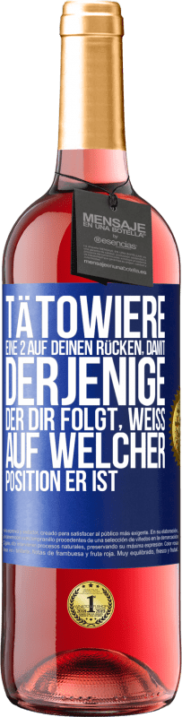 29,95 € Kostenloser Versand | Roséwein ROSÉ Ausgabe Tätowiere eine 2 auf deinen Rücken, damit derjenige, der dir folgt, weiß, auf welcher Position er ist Blaue Markierung. Anpassbares Etikett Junger Wein Ernte 2024 Tempranillo