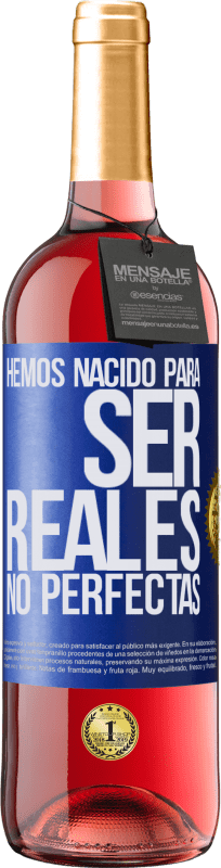 29,95 € Envío gratis | Vino Rosado Edición ROSÉ Hemos nacido para ser reales, no perfectas Etiqueta Azul. Etiqueta personalizable Vino joven Cosecha 2024 Tempranillo