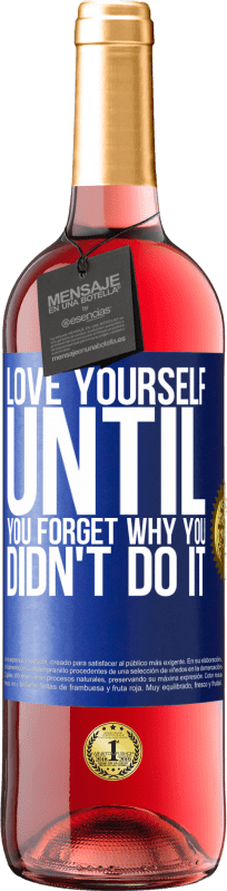 29,95 € Free Shipping | Rosé Wine ROSÉ Edition Love yourself, until you forget why you didn't do it Blue Label. Customizable label Young wine Harvest 2023 Tempranillo