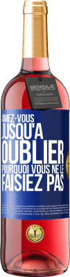 29,95 € Envoi gratuit | Vin rosé Édition ROSÉ Aimez-vous jusqu'à oublier pourquoi vous ne le faisiez pas Étiquette Bleue. Étiquette personnalisable Vin jeune Récolte 2024 Tempranillo