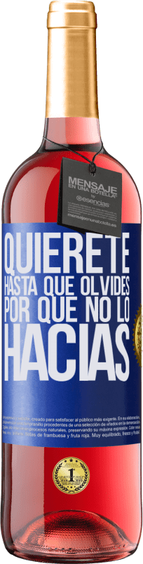 29,95 € Envío gratis | Vino Rosado Edición ROSÉ Quiérete, hasta que olvides por qué no lo hacías Etiqueta Azul. Etiqueta personalizable Vino joven Cosecha 2024 Tempranillo