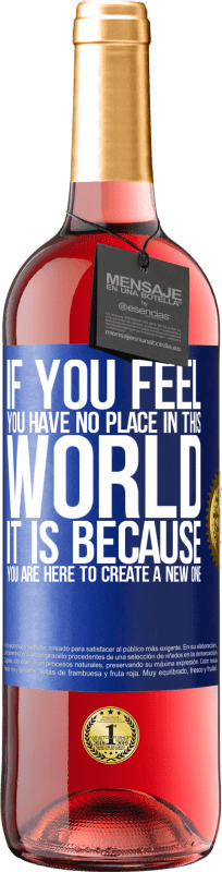 29,95 € 免费送货 | 桃红葡萄酒 ROSÉ版 如果您觉得自己在这个世界上没有位置，那是因为您在这里创建一个新的世界 蓝色标签. 可自定义的标签 青年酒 收成 2023 Tempranillo
