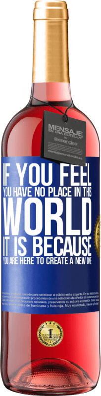 29,95 € Free Shipping | Rosé Wine ROSÉ Edition If you feel you have no place in this world, it is because you are here to create a new one Blue Label. Customizable label Young wine Harvest 2025 Tempranillo