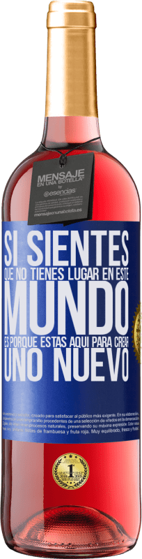 29,95 € Envío gratis | Vino Rosado Edición ROSÉ Si sientes que no tienes lugar en este mundo, es porque estás aquí para crear uno nuevo Etiqueta Azul. Etiqueta personalizable Vino joven Cosecha 2024 Tempranillo