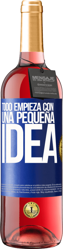 29,95 € Envío gratis | Vino Rosado Edición ROSÉ Todo empieza con una pequeña idea Etiqueta Azul. Etiqueta personalizable Vino joven Cosecha 2023 Tempranillo