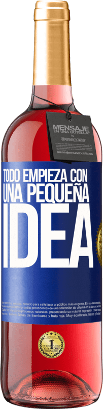 29,95 € Envío gratis | Vino Rosado Edición ROSÉ Todo empieza con una pequeña idea Etiqueta Azul. Etiqueta personalizable Vino joven Cosecha 2024 Tempranillo