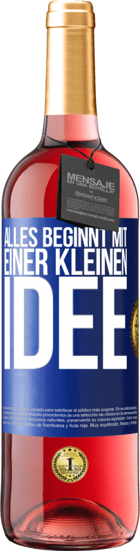 29,95 € Kostenloser Versand | Roséwein ROSÉ Ausgabe Alles beginnt mit einer kleinen Idee Blaue Markierung. Anpassbares Etikett Junger Wein Ernte 2024 Tempranillo