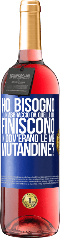 29,95 € Spedizione Gratuita | Vino rosato Edizione ROSÉ Ho bisogno di un abbraccio da quelli che finiscono in Dov'erano le mie mutandine? Etichetta Blu. Etichetta personalizzabile Vino giovane Raccogliere 2023 Tempranillo