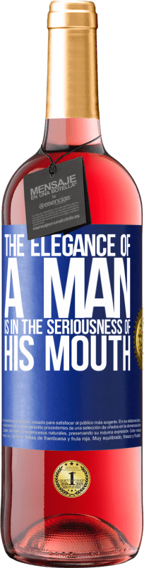 29,95 € Free Shipping | Rosé Wine ROSÉ Edition The elegance of a man is in the seriousness of his mouth Blue Label. Customizable label Young wine Harvest 2024 Tempranillo