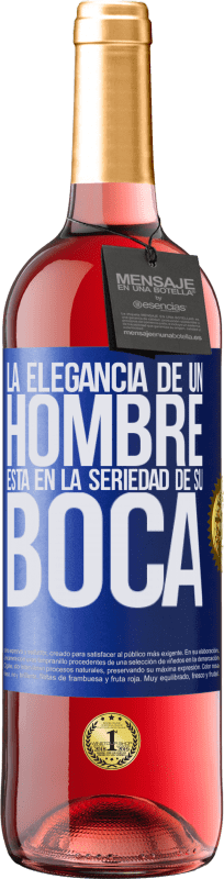 29,95 € Envío gratis | Vino Rosado Edición ROSÉ La elegancia de un hombre está en la seriedad de su boca Etiqueta Azul. Etiqueta personalizable Vino joven Cosecha 2023 Tempranillo