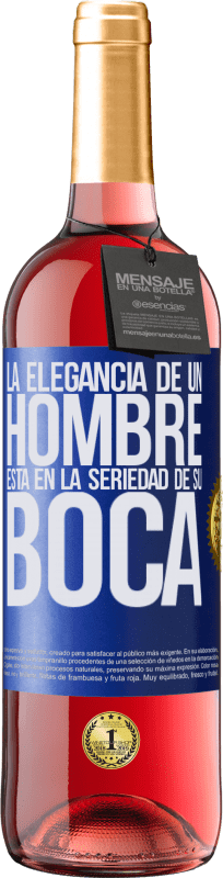 29,95 € Envío gratis | Vino Rosado Edición ROSÉ La elegancia de un hombre está en la seriedad de su boca Etiqueta Azul. Etiqueta personalizable Vino joven Cosecha 2024 Tempranillo