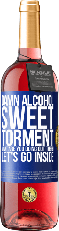 29,95 € Free Shipping | Rosé Wine ROSÉ Edition Damn alcohol, sweet torment. What are you doing out there! Let's go inside Blue Label. Customizable label Young wine Harvest 2024 Tempranillo