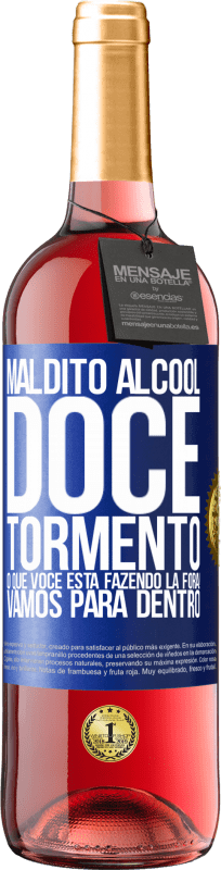 29,95 € Envio grátis | Vinho rosé Edição ROSÉ Maldito álcool, doce tormento. O que você está fazendo lá fora! Vamos para dentro Etiqueta Azul. Etiqueta personalizável Vinho jovem Colheita 2024 Tempranillo