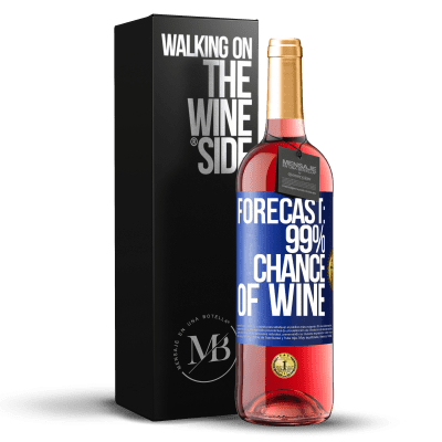 «Forecast: 99% chance of wine» ROSÉ Edition