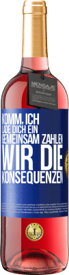 29,95 € Kostenloser Versand | Roséwein ROSÉ Ausgabe Komm, ich lade dich ein, gemeinsam zahlen wir die Konsequenzen Blaue Markierung. Anpassbares Etikett Junger Wein Ernte 2024 Tempranillo