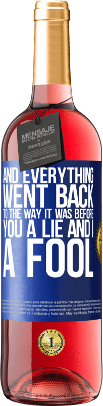 29,95 € Free Shipping | Rosé Wine ROSÉ Edition And everything went back to the way it was before. You a lie and I a fool Blue Label. Customizable label Young wine Harvest 2024 Tempranillo