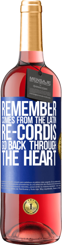 29,95 € Free Shipping | Rosé Wine ROSÉ Edition REMEMBER, from the Latin re-cordis, go back through the heart Blue Label. Customizable label Young wine Harvest 2024 Tempranillo