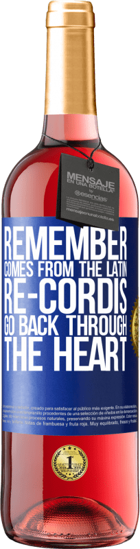 29,95 € Free Shipping | Rosé Wine ROSÉ Edition REMEMBER, from the Latin re-cordis, go back through the heart Blue Label. Customizable label Young wine Harvest 2025 Tempranillo