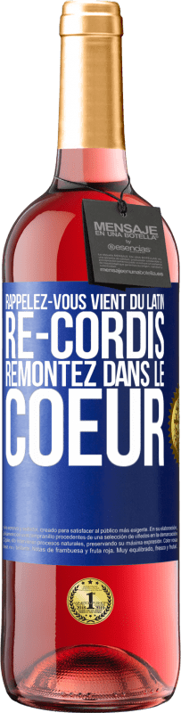29,95 € Envoi gratuit | Vin rosé Édition ROSÉ RAPPELEZ-VOUS, du latin re-cordis, remontez dans le coeur Étiquette Bleue. Étiquette personnalisable Vin jeune Récolte 2025 Tempranillo