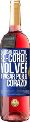 29,95 € Envío gratis | Vino Rosado Edición ROSÉ RECORDAR, del latín re-cordis, volver a pasar por el corazón Etiqueta Azul. Etiqueta personalizable Vino joven Cosecha 2023 Tempranillo