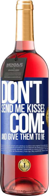 29,95 € Free Shipping | Rosé Wine ROSÉ Edition Don't send me kisses, you come and give them to me Blue Label. Customizable label Young wine Harvest 2022 Tempranillo