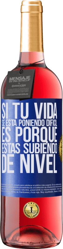 29,95 € Envío gratis | Vino Rosado Edición ROSÉ Si tu vida se está poniendo difícil, es porque estás subiendo de nivel Etiqueta Azul. Etiqueta personalizable Vino joven Cosecha 2024 Tempranillo