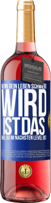 29,95 € Kostenloser Versand | Roséwein ROSÉ Ausgabe Wenn dein Leben schwierig wird, ist das, weil du im nächsten Level bist Blaue Markierung. Anpassbares Etikett Junger Wein Ernte 2023 Tempranillo