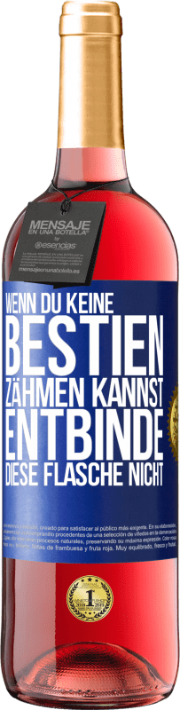 29,95 € Kostenloser Versand | Roséwein ROSÉ Ausgabe Wenn du keine Bestien zähmen kannst, entbinde diese Flasche nicht Blaue Markierung. Anpassbares Etikett Junger Wein Ernte 2024 Tempranillo