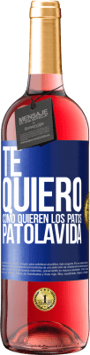 29,95 € Free Shipping | Rosé Wine ROSÉ Edition TE QUIERO, como quieren los patos. PATOLAVIDA Blue Label. Customizable label Young wine Harvest 2025 Tempranillo