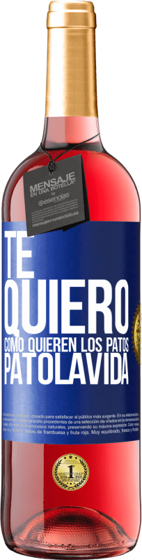 29,95 € Free Shipping | Rosé Wine ROSÉ Edition TE QUIERO, como quieren los patos. PATOLAVIDA Blue Label. Customizable label Young wine Harvest 2024 Tempranillo