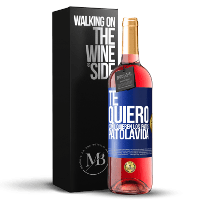 «TE QUIERO, como quieren los patos. PATOLAVIDA» ROSÉエディション