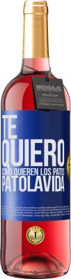 29,95 € Kostenloser Versand | Roséwein ROSÉ Ausgabe TE QUIERO, como quieren los patos. PATOLAVIDA Blaue Markierung. Anpassbares Etikett Junger Wein Ernte 2025 Tempranillo