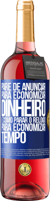 29,95 € Envio grátis | Vinho rosé Edição ROSÉ Pare de anunciar para economizar dinheiro, é como parar o relógio para economizar tempo Etiqueta Azul. Etiqueta personalizável Vinho jovem Colheita 2025 Tempranillo