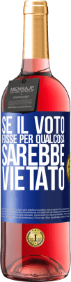 29,95 € Spedizione Gratuita | Vino rosato Edizione ROSÉ Se il voto fosse per qualcosa sarebbe vietato Etichetta Blu. Etichetta personalizzabile Vino giovane Raccogliere 2024 Tempranillo