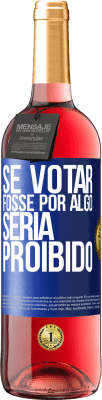 29,95 € Envio grátis | Vinho rosé Edição ROSÉ Se votar fosse por algo, seria proibido Etiqueta Azul. Etiqueta personalizável Vinho jovem Colheita 2023 Tempranillo