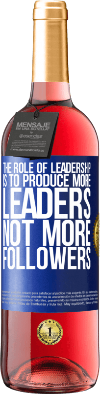 29,95 € Free Shipping | Rosé Wine ROSÉ Edition The role of leadership is to produce more leaders, not more followers Blue Label. Customizable label Young wine Harvest 2023 Tempranillo
