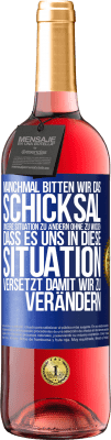 29,95 € Kostenloser Versand | Roséwein ROSÉ Ausgabe Manchmal bitten wir das Schicksal unsere Situation zu ändern ohne zu wissen, dass es uns in diese Situation versetzt, damit wir Blaue Markierung. Anpassbares Etikett Junger Wein Ernte 2024 Tempranillo